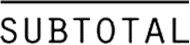 subtotal